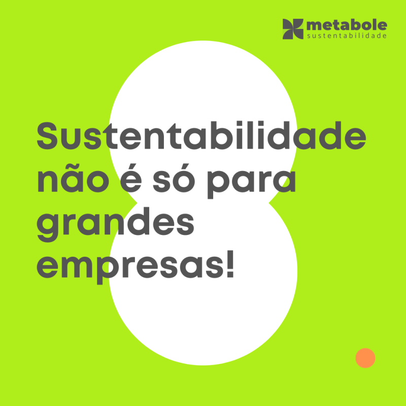 Sustentabilidade não é só para grandes&nbsp;empresas!