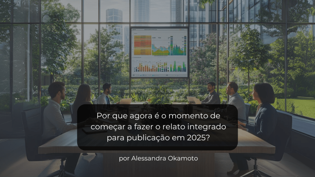 Por que agora é o momento de começar a fazer o relato integrado para publicação em fevereiro de&nbsp;2025?